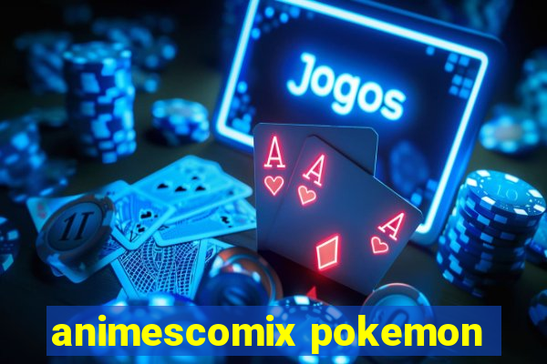 animescomix pokemon